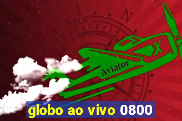 globo ao vivo 0800